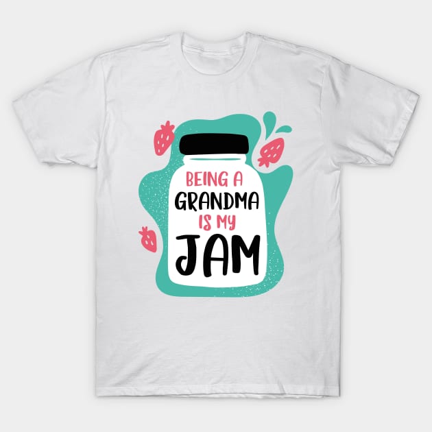 Being A Grandma Is My Jam T-Shirt by Cherrific